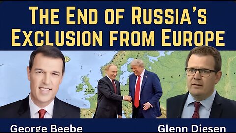 George Beebe: The End of Russia's Exclusion From Europe
