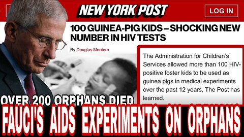 Fauci & NIH Experimented with Toxic Drugs on Orphans - "Over 200 Orphans Died"