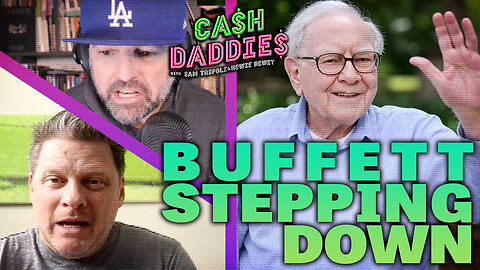 Cash Daddies #219: Warren Buffet Steps Down Monday @ Noon Pst (5/5/25)