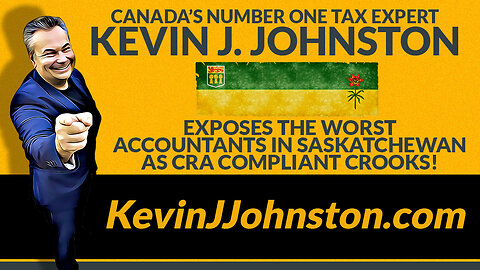 Kevin J Johnston Exposes The Worst Accounting Company In Saskatchewan - They are 100 CRA Compliant