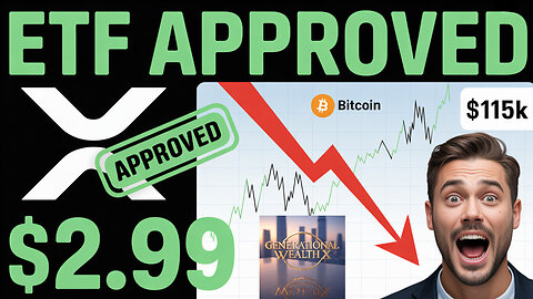 BREAKING: XRP ETF Approved! Bitcoin Drops to $115K as Smart Money Buys XRP at $2.99