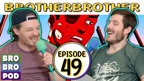 I Thought You Were Stronger | BrotherBrother Comedy Podcast (Ep. 49)