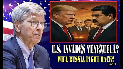 If the U.S. Attacks Venezuela — Will Russia and China Strike Back? Prof. Jeffrey Sachs