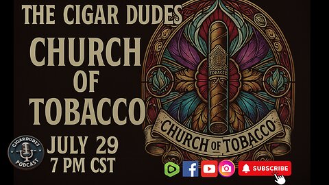 "The Cigar Dudes Present: Church of Tobacco – July 29 at 7PM CST"
