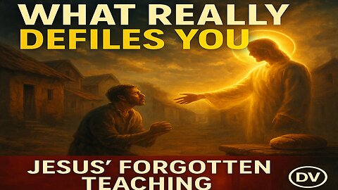 Jesus’ Forgotten Teaching: What REALLY Defiles You