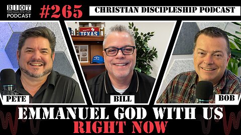 Emmanuel God With Us Right Now | RIOT Podcast Ep 265 | Christian Discipleship Podcast