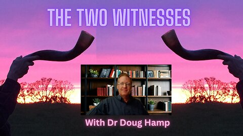 Dr. Doug Hamp - The Two Witnesses