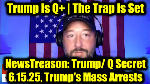 NewsTreason: Trump/ Q Secret 6.15.25, Trump's Mass Arrests, The Trap is Set - Special Op in Full Swing
