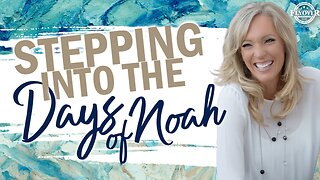 Prophecies | STEPPING INTO THE DAYS OF NOAH - The Prophetic Report with Stacy Whited