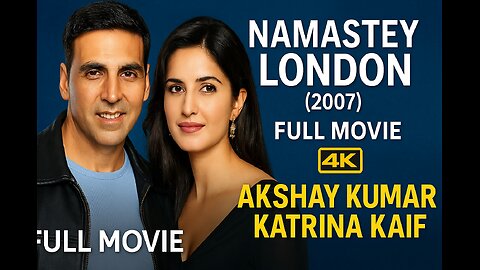 Namastey London (2007) Full Movie 4K Akshay Kumar, Katrina Kaif