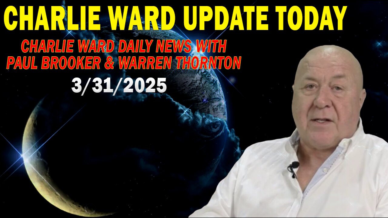 CHARLIE WARD UPDATE TODAY MAR 31: "CHARLIE WARD DAILY NEWS WITH PAUL BROOKER & WARREN THORNTON"