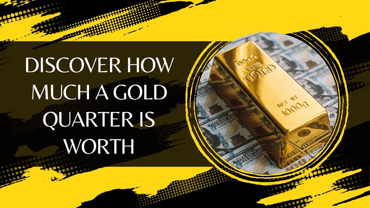 Discover How Much a Gold Quarter Is Worth