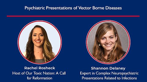 Psychiatric Presentations of Vector Borne Diseases with Dr. Shannon Delaney