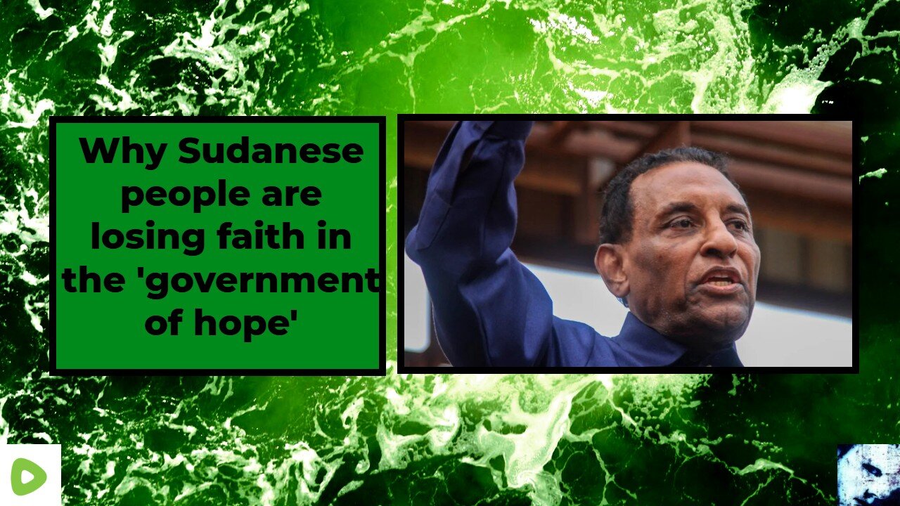 Why Sudanese people are losing faith in the 'government of hope'