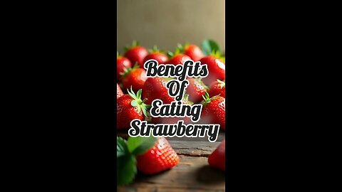 Benefits of Eating Strawberry 🍓.