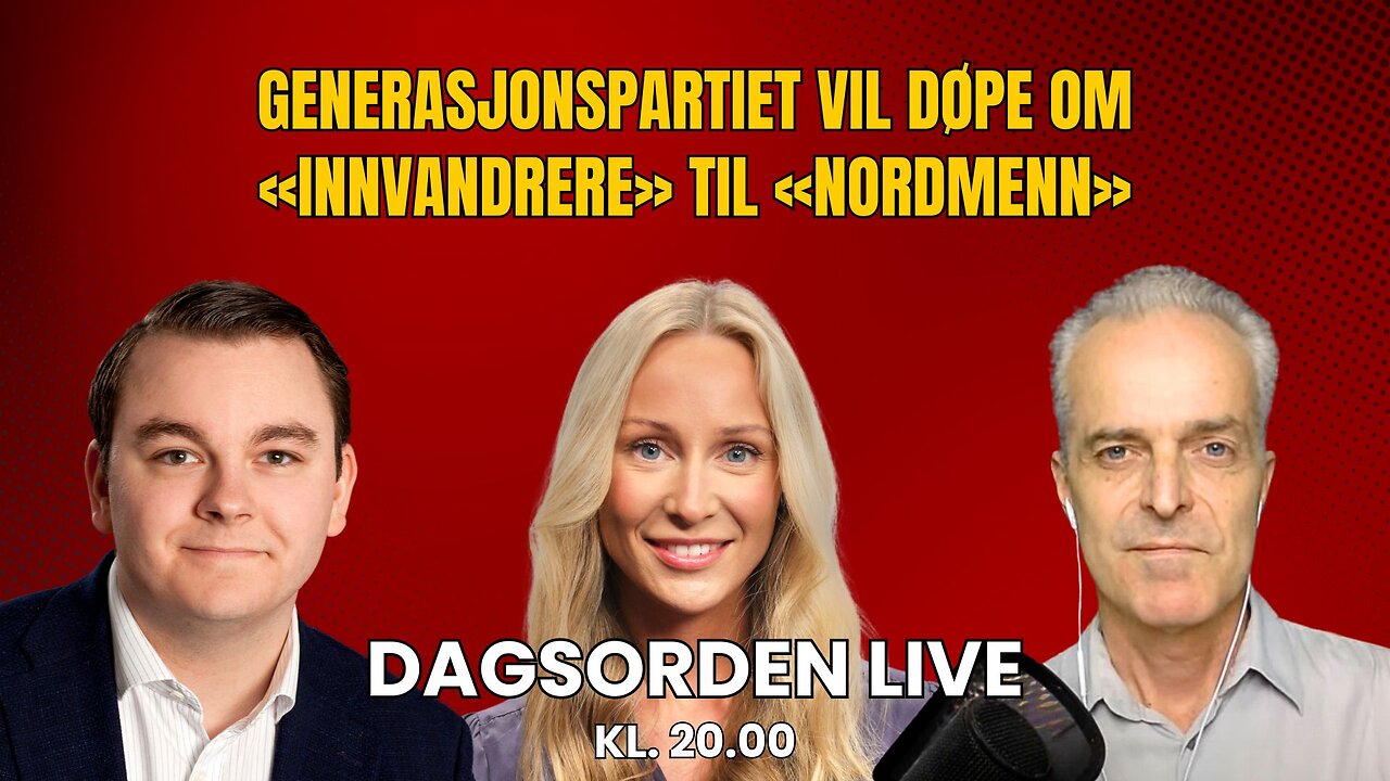 Generasjonspartiet vil døpe om «innvandrere» til «nordmenn» | Dagsorden 15. juli