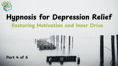 "Hypnosis for Depression Relief Part 4 | Restoring Motivation and Inner Drive"