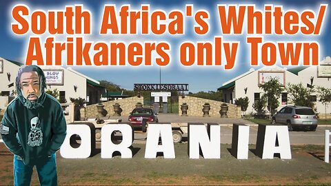 Conspiracy Wednesday: Orania South Afrikkka's Whites Only Town