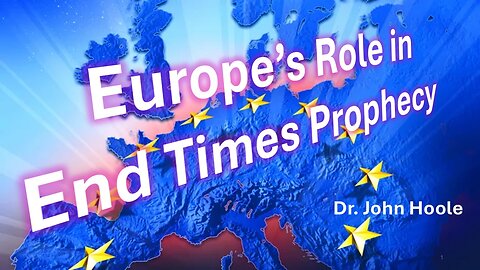 Europe's Role in End Times Prophecy by Dr. John Hoole