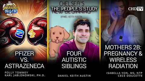 Pfizer vs AstraZeneca + Four Autistic Siblings + Pregnancy & Wireless Radiation