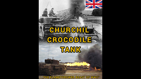 Churchill Crocodile Unleashed: The Flamethrower Beast of WWII