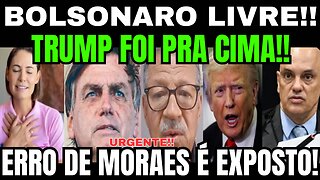 BOLSONARO LIVRE!! TRUMP FOI PRA CIMA!! ERRO GRAVE DE MORAES FOI EXPÔSTO POR DESEMBARGADOR FURIOSO!