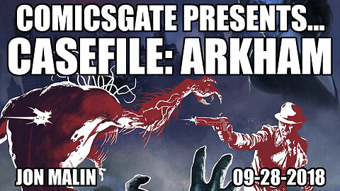 COMICSGATE PRESENTS... CASEFILE: ARKHAM -Jon Malin - September 28 2018