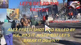 ALEX PRETTI SHOT AND KILLED BY ICE, WAS IT JUSTIFIED? LET'S BREAK IT DOWN?