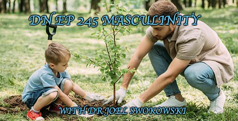 Deplorable Nation Ep 245 Masculinity with Dr Joel Swokowski