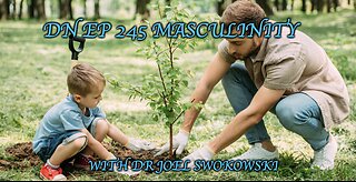 Deplorable Nation Ep 245 Masculinity with Dr Joel Swokowski