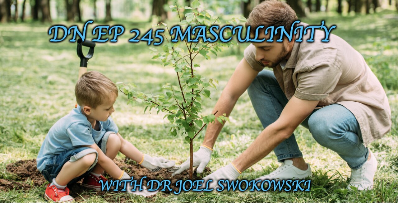 Deplorable Nation Ep 245 Masculinity with Dr Joel Swokowski