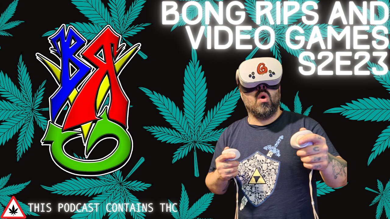 Bong Rips and Video Games | S2E23 VR Gaming