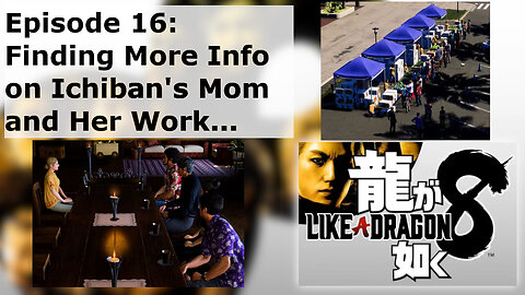 Episode 16: Finding More Info on Ichiban's Mom and Her Work...