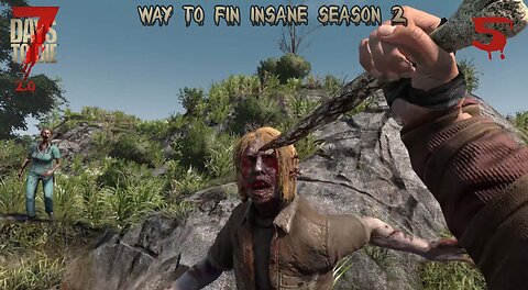 Let's Play 7 Days To Die 2.0 Way To Fin Insane Season 2 Ep 5
