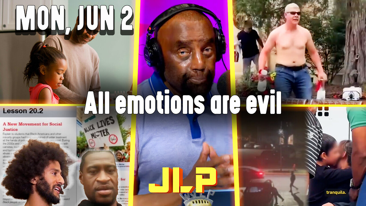 All emotions are evil | JLP Mon 6-2-25
