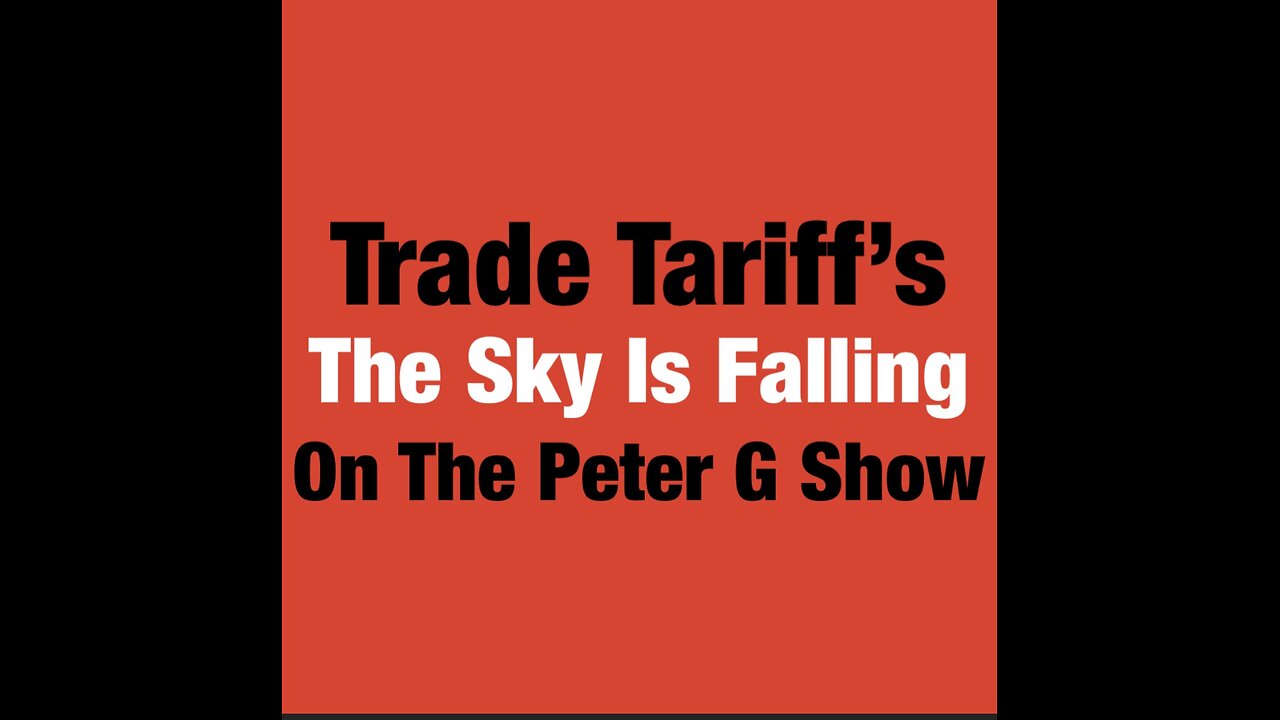 Trade Tariffs. The Left Is Screaming Again, On The Peter G Show. April 9th, 2025. Show #292