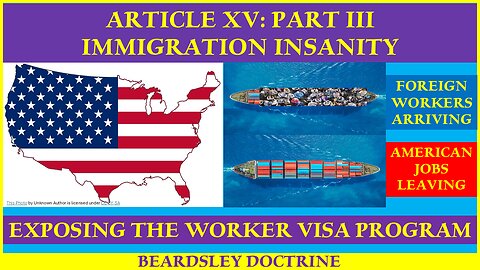 Beardsley Doctrine: Article XV. Immigration Insanity Part III- Exposing the Worker Visa Program!