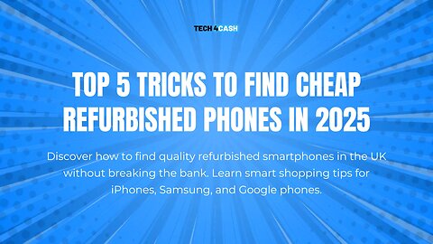 Top 5 Tricks to Find Cheap Refurbished Phones in 2025
