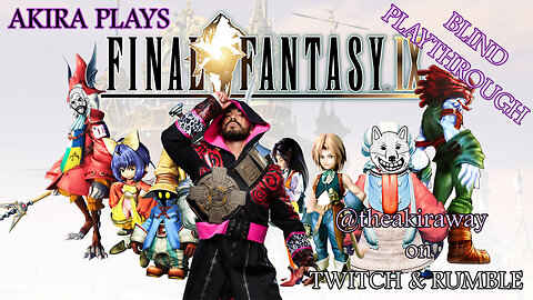 AKIRA LIVE: Final Fantasy IX Blind Playthrough!