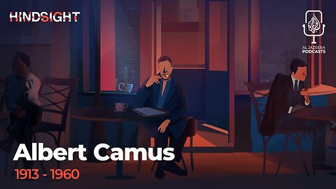 Albert Camus: The Absurdity Of It All | Hindsight