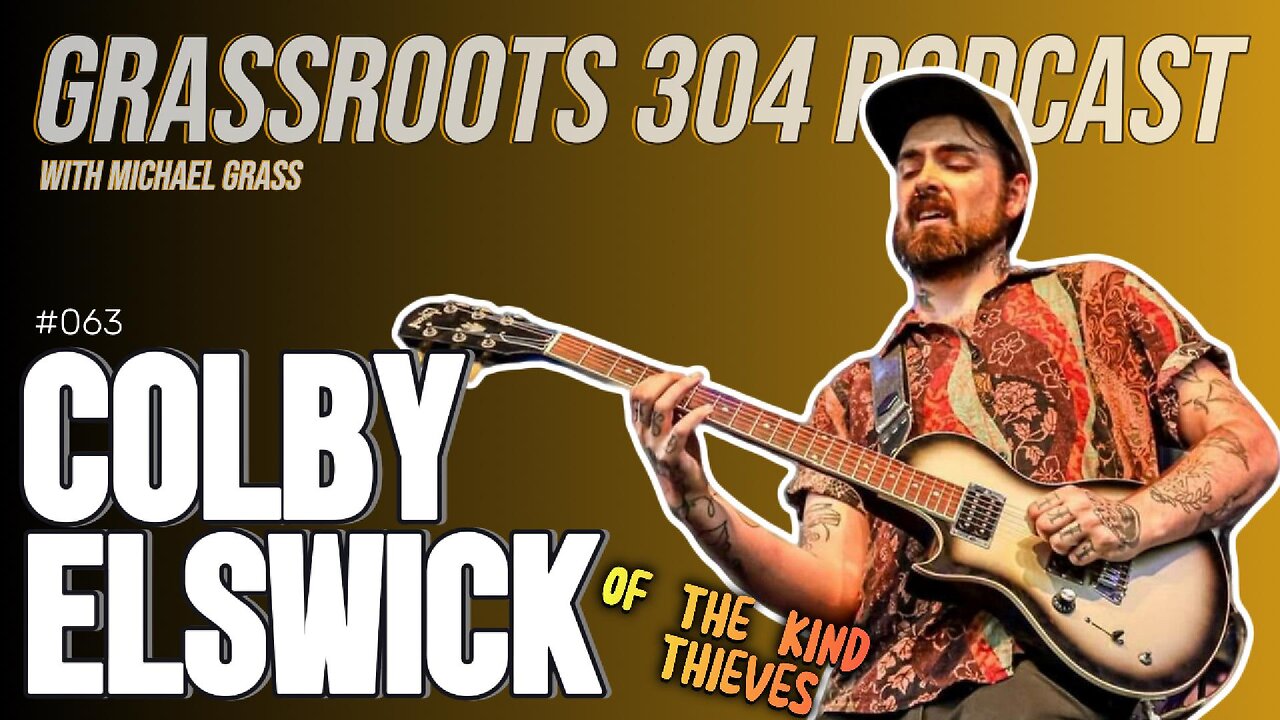 Colby Elswick discusses his Influences, Side Projects, & Camp Kind | Grassroots 304 Podcast #63