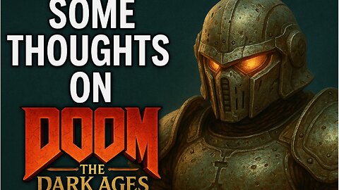 Some Thoughts On Doom: The Dark Ages