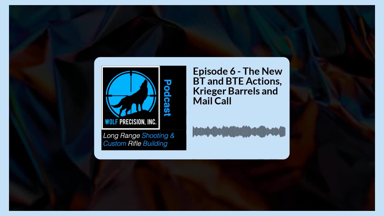 Episode 6 - The New BT and BTE Actions, Krieger Barrels and Mail Call!
