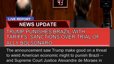 Trump Punishes Brazil with Tariffs Sanctions Over