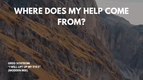 I Will Lift Up My Eyes-Psalms 121:1,2