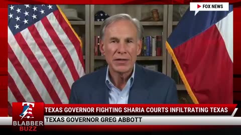 Texas Governor Fighting Sharia Courts infiltrating Texas