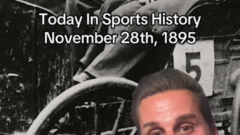 THE HISTORIC SPORTS MOMENT OF NOVEMBER 28th, 1895