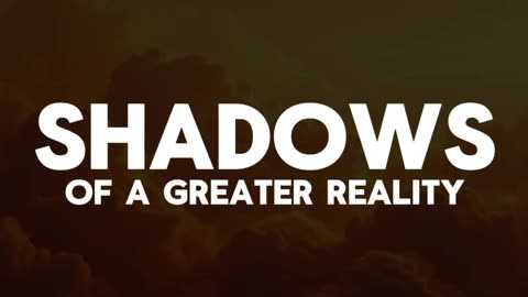Shadows ... of a Greater Reality ... trailer