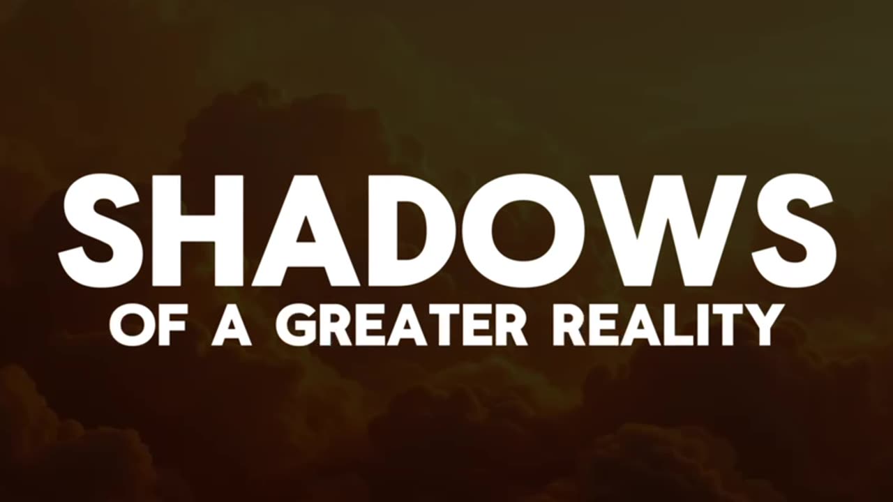 Shadows ... of a Greater Reality ... trailer