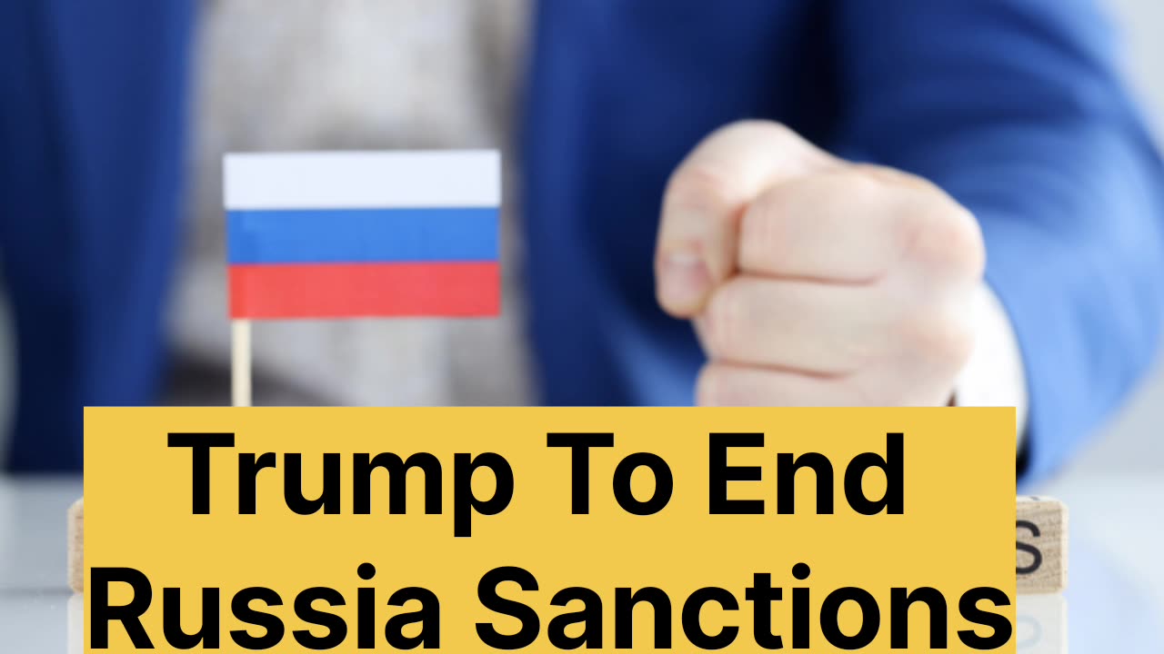 US to end Russia Sanctions?